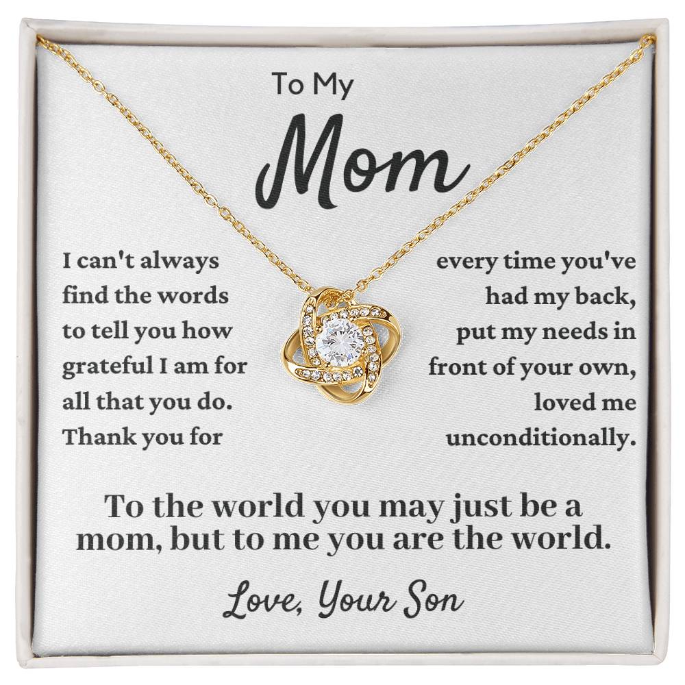 Gift for Mom From Son - "To the World, You May Just Be a Mom, But To Me You Are The World. " Necklace